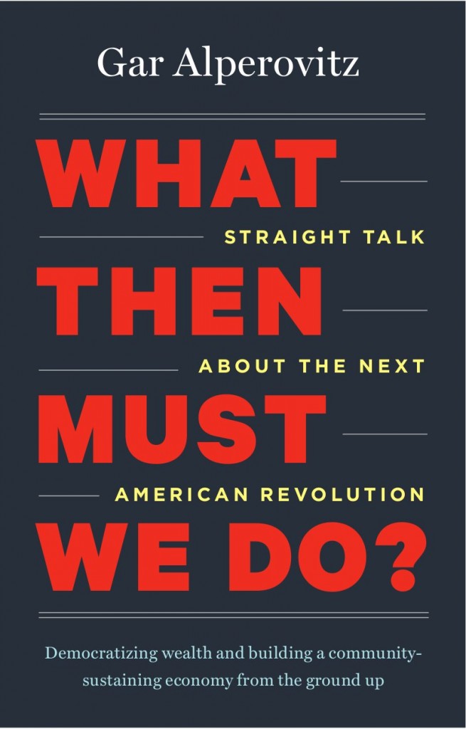WhatThenMustWeDo_cover What Then Must We Do? Straight Talk About The Next American Revolution
